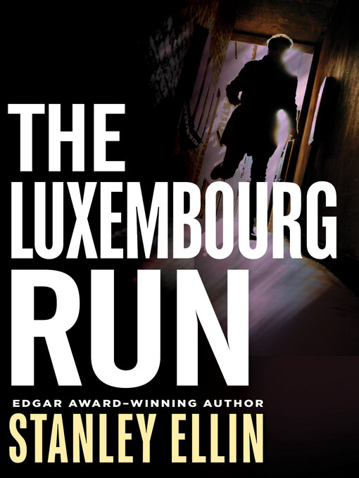 Title details for The Luxembourg Run by Stanley Ellin - Available